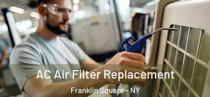  AC Air Filter Replacement Franklin Square - NY