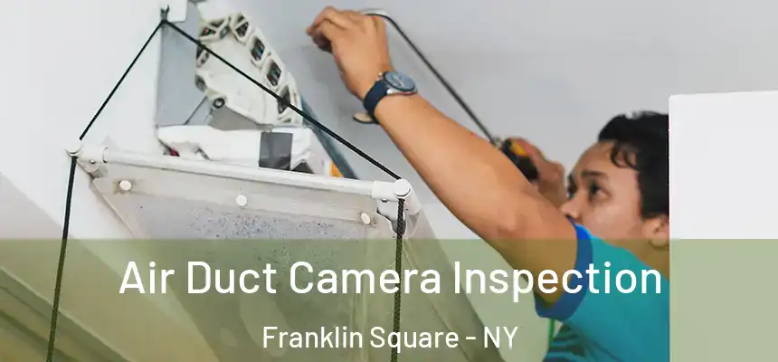  Air Duct Camera Inspection Franklin Square - NY