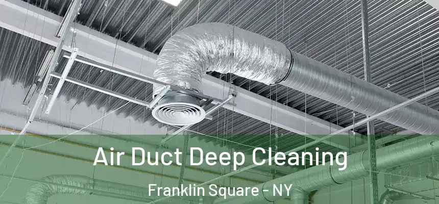 Air Duct Deep Cleaning Franklin Square - NY