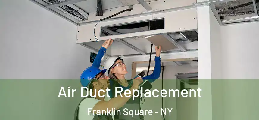  Air Duct Replacement Franklin Square - NY