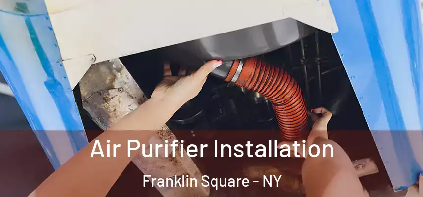  Air Purifier Installation Franklin Square - NY