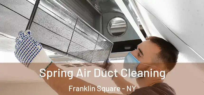  Spring Air Duct Cleaning Franklin Square - NY